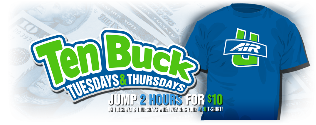 Ten Buck Tuesdays and Thursdays!
